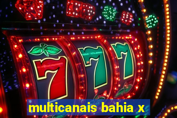 multicanais bahia x